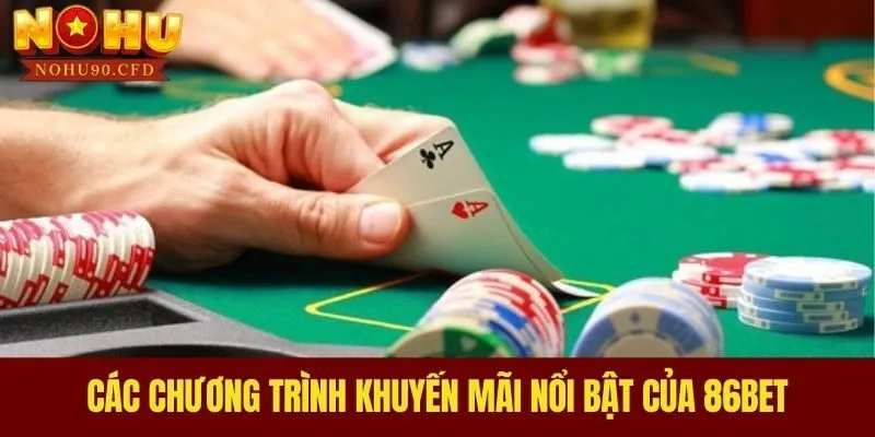 Các chương trình khuyến mãi nổi bật của 86BET