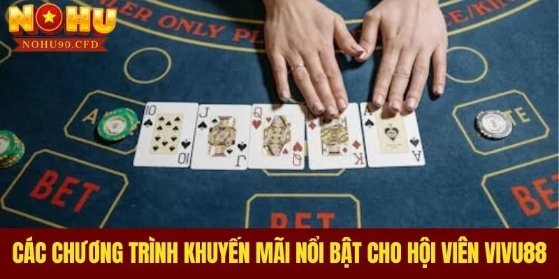 Các chương trình khuyến mãi nổi bật cho hội viên VIVU88