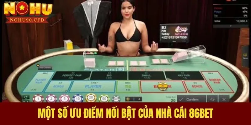 Một số ưu điểm nổi bật của nhà cái 86BET